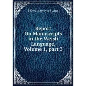  in the Welsh Language, Volume 1,Â part 3 J Gwenogvryn Evans Books