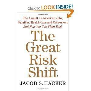  HardcoverThe Great Risk ShiftThe Assault on American 