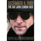 December 8 1980 Day John Lennon Died Keith Elliot Greenberg 2010 H 