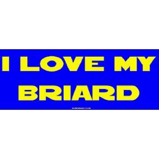  I Love My Briard MINIATURE Sticker Automotive
