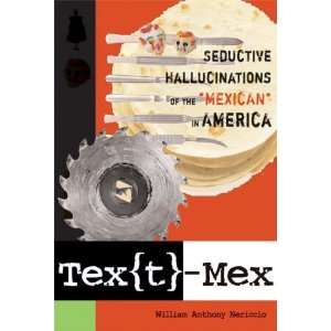  Tex[t] Mex Seductive Hallucinations of the Mexican in 