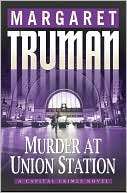 Murder at Union Station (Capital Crimes Series #20) by Margaret Truman 