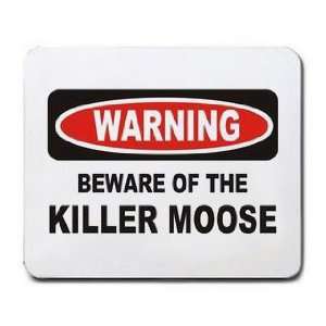  WARNING BEWARE OF THE KILLER MOOSE Mousepad Office 