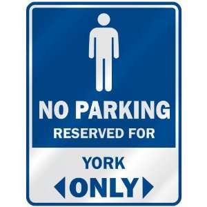   NO PARKING RESEVED FOR YORK ONLY  PARKING SIGN