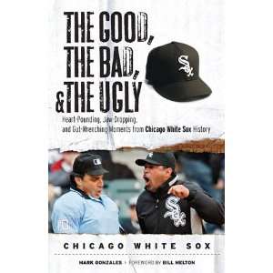    The Good, The Bad and the Ugly Chicago White Sox