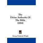 NEW The Divine Authority of the Bible (1884)   Wrigh