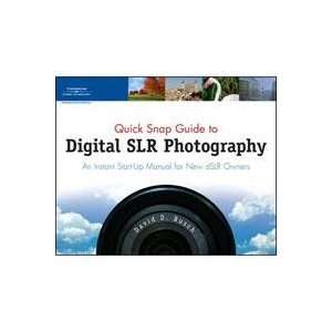  Quick Snap Guide to Digital SLR Photography; An Instant 