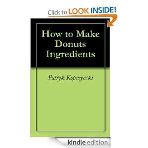 How to Make Donuts Ingredients Patryk Kopczynski  Kindle 