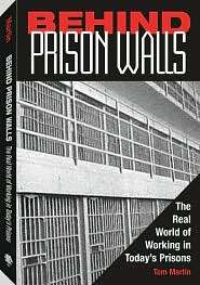 Behind Prison Walls The Real World of Working in Todays Prisons 