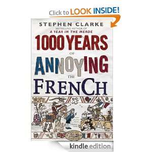 1000 Years of Annoying the French Stephen Clarke  Kindle 