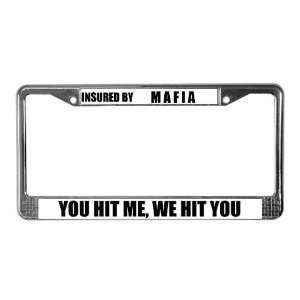  Insured By Mafia Funny License Plate Frame by  