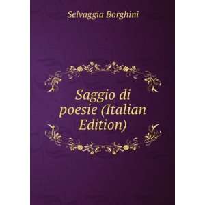    Saggio di poesie (Italian Edition) Selvaggia Borghini Books