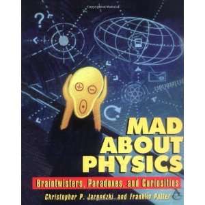  Mad About Physics Braintwisters, Paradoxes, and 