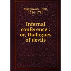   conference  or, Dialogues of devils John, 1726 1780 Macgowan Books
