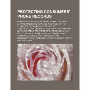  Protecting consumers phone records hearing before the 