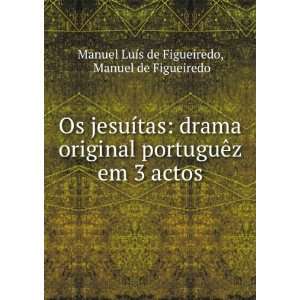   Manuel de Figueiredo Manuel LuÃ­s de Figueiredo  Books