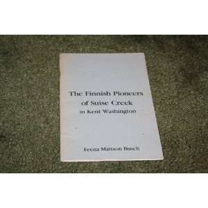   Pioneers of Suise Creek in Kent Washington Feena Mattson Busch Books