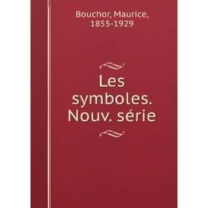    Les symboles. Nouv. sÃ©rie Maurice, 1855 1929 Bouchor Books