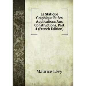   Aux Constructions, Part 4 (French Edition) Maurice LÃ©vy Books