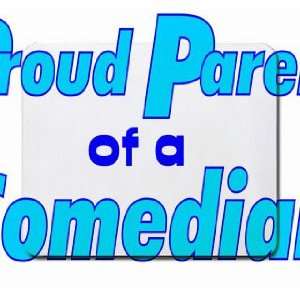  Proud Parent of a Comedian Mousepad