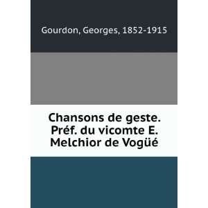   vicomte E. Melchior de VogÃ¼Ã© Georges, 1852 1915 Gourdon Books
