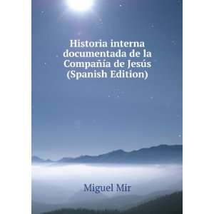   de la CompaÃ±Ã­a de JesÃºs (Spanish Edition) Miguel Mir Books