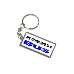  My Other Ride Vehicle Car Is A Bus   New Keychain Ring 