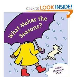  What Makes the Seasons ? Megan Montague Cash Books
