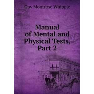   of Mental and Physical Tests, Part 2 Guy Montrose Whipple Books