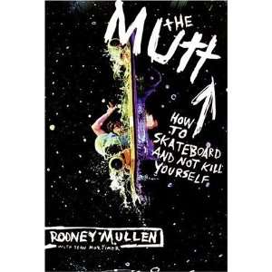   to Skateboard and Not Kill Yourself [Paperback] Rodney Mullen Books
