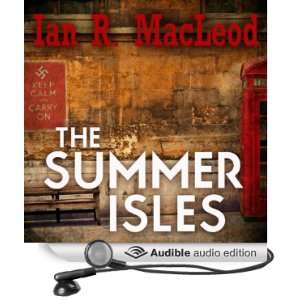  The Summer Isles (Audible Audio Edition) Ian R. MacLeod 