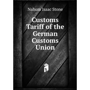   Customs Tariff of the German Customs Union Nahum Isaac Stone Books