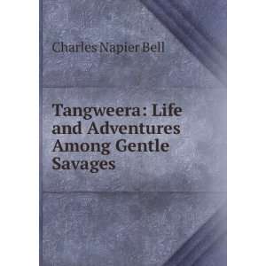   Life and Adventures Among Gentle Savages Charles Napier Bell Books