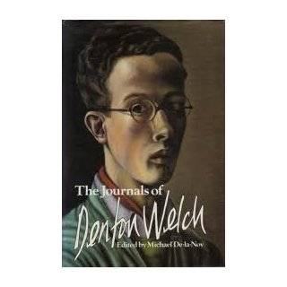 The Journals of Denton Welch by Denton Welch and Michael De La Noy 