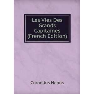    Vies Des Grands Capitaines (French Edition) Cornelius Nepos Books