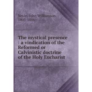   Calvinistic doctrine of the Holy Eucharist John Williamson, 1803 1886