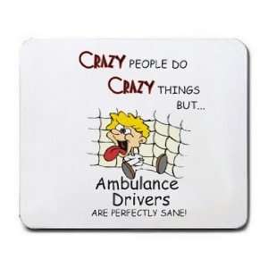  CRAZY PEOPLE DO CRAZY THINGS BUT Ambulance Drivers ARE 
