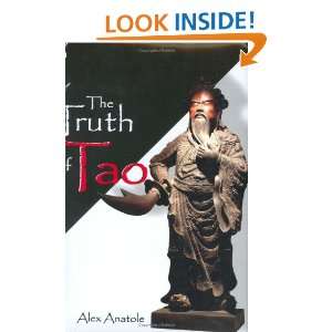  The Truth of Tao (9780974252902) Alex Anatole Books