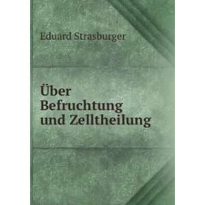   Und Zelltheilung. (German Edition) Eduard Strasburger Books
