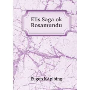  Elis Saga ok Rosamundu Eugen KAplbing Books