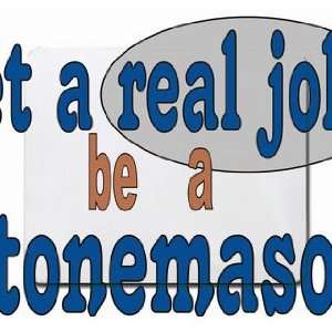  get a real job be a stonemason Mousepad