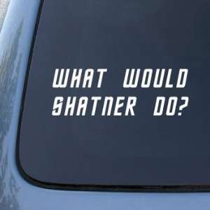 What Would Shatner Do   Star Trek Kirk   Car, Truck, Notebook, Vinyl 
