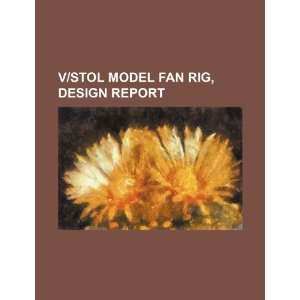  V/STOL model fan rig, design report (9781234523084) U.S 