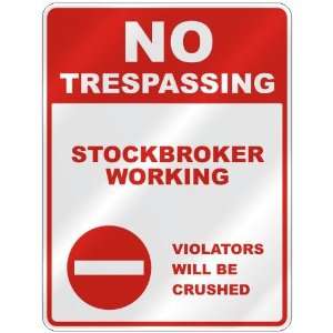  NO TRESPASSING  STOCKBROKER WORKING VIOLATORS WILL BE 