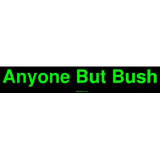  Anyone But Bush Large Bumper Sticker Automotive