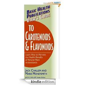 Users Guide to Carotenoids & Flavonoids Jack Challem, Marie 