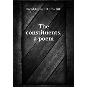   constituents, a poem Percival, 1736 1811 Stockdale  Books