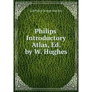   Introductory Atlas, Ed. by W. Hughes Ltd Philip George And Son Books