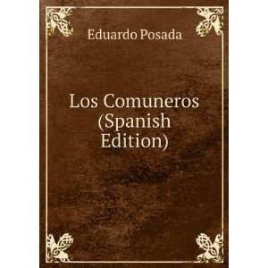  Los Comuneros (Spanish Edition) Eduardo Posada Books
