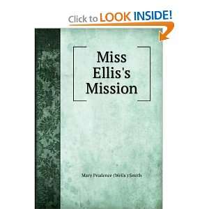  Miss Elliss Mission Mary Prudence (Wells ) Smith Books